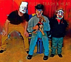 Flesh Trash and Heat